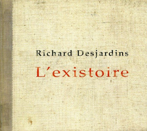Richard Desjardins - L'Existoire;