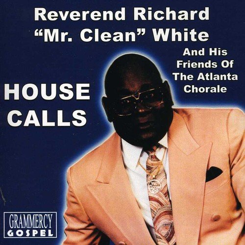 Rev. Richard Mr. Clean White - House Calls;