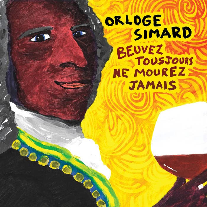 Orloge Simard - Beuvez Tousjours Ne Mourez Jamais;