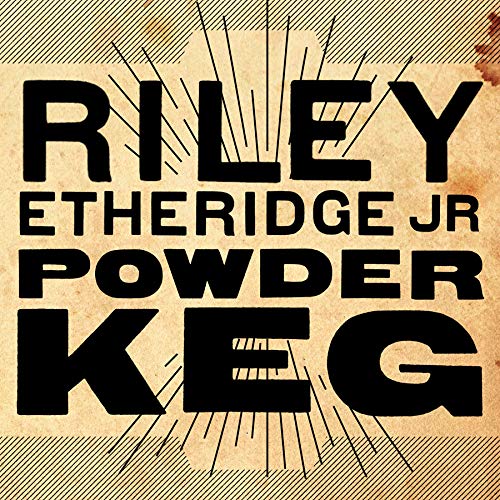 Riley Etheridge Jr - Powder Keg;