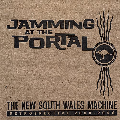 New South Wales Machine (The) - Jamming At The Portal: Retrospective 2000-2006;