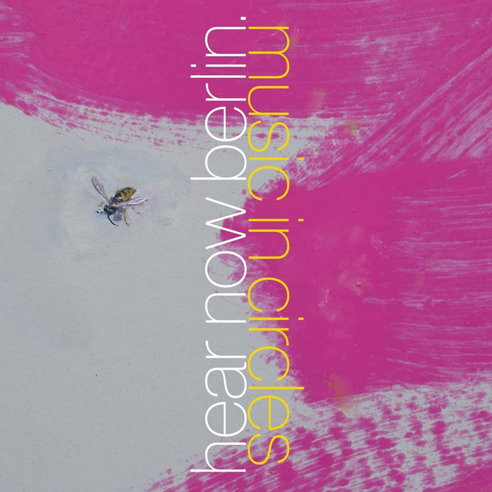 Hear Now Berlin - Music In Circles;