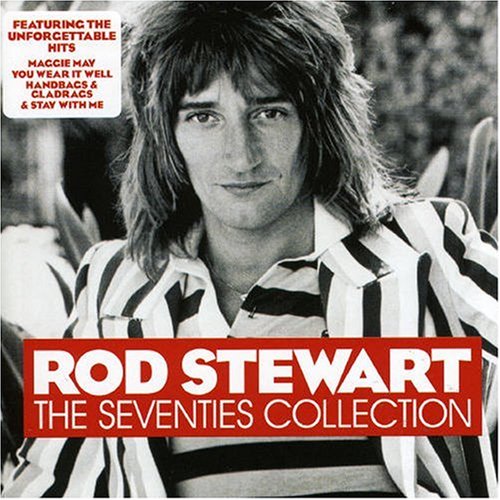 Rod Stewart - The Seventies Collection;