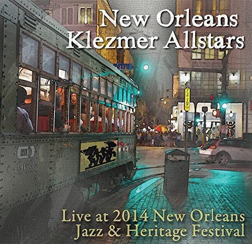 New Orleans Klezmer Allstars - Live At Jazz Fest 2014;
