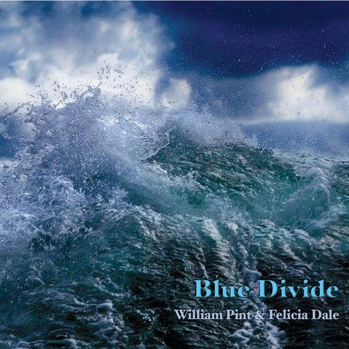 William Pint & Felicia Dale - Blue Divide;