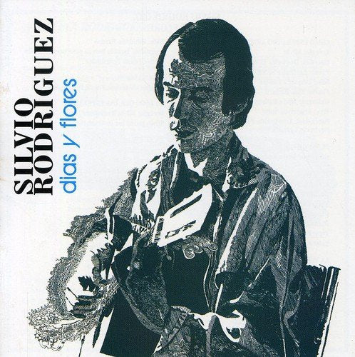 Silvio Rodriguez - Dias Y Flores;