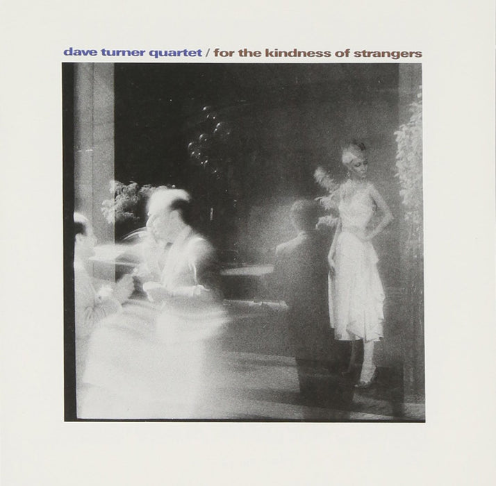 Dave Turner Quartet - For The Kindness Of Strangers;