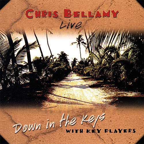 Chris Bellamy - Live Down In The Keys With Key Players;