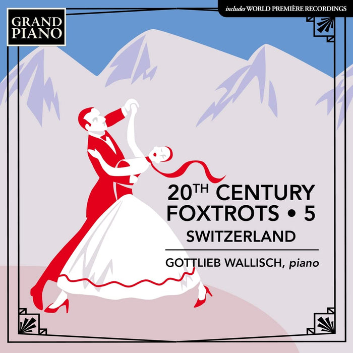 Gottlieb Wallisch - 20Th Century Foxtrots, Vol. 5 - Switzerland;
