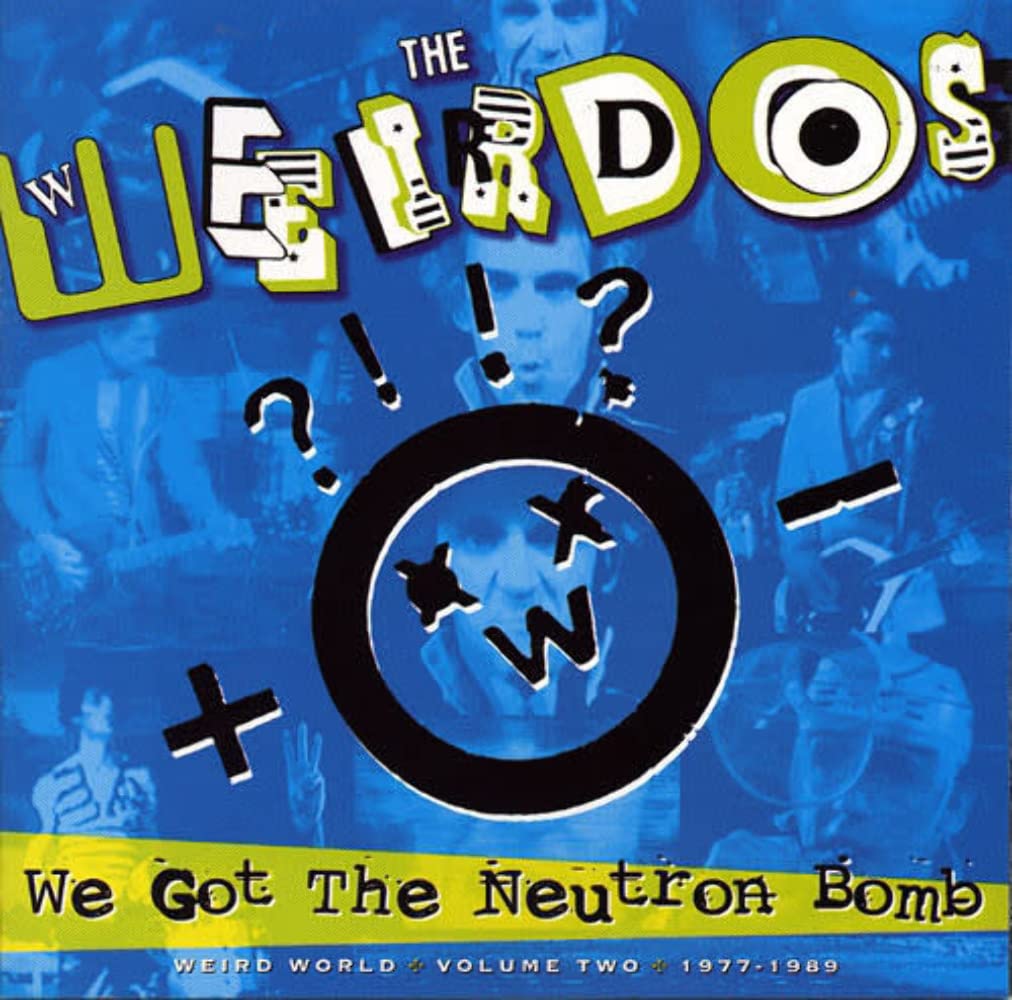 Weirdos (The) - We Got The Neutron Bomb;