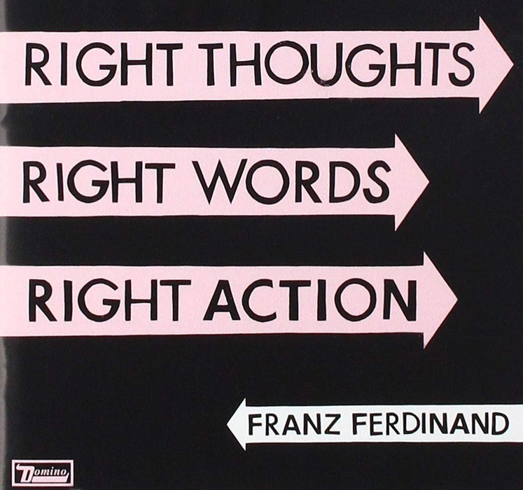 Franz Ferdinand - Right Thoughts Right Words;