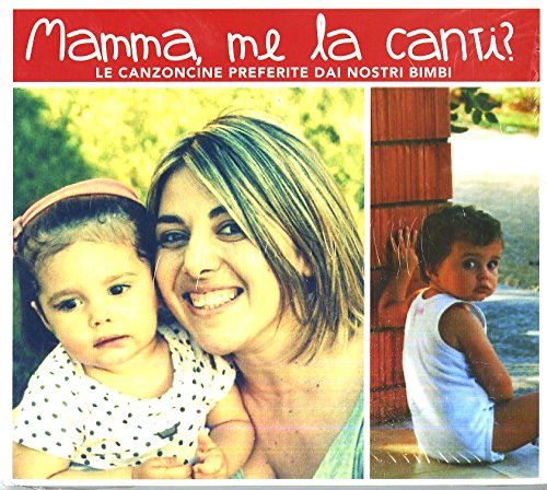 Mamma Me La Canti?: Le Canzoncine Preferite Dai Nostri Bimbi / Various;