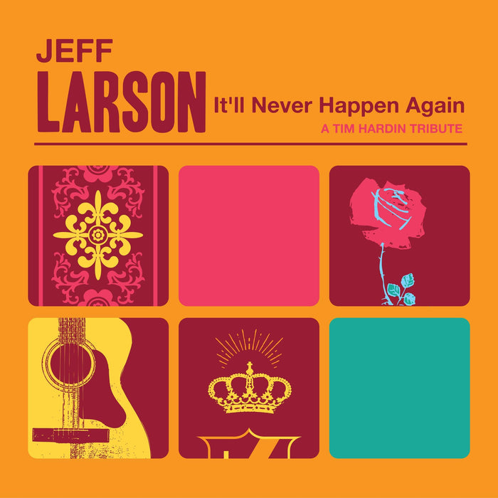 Jeff Larson - It'll Never Happen Again (A Tim Hardin Tribute);