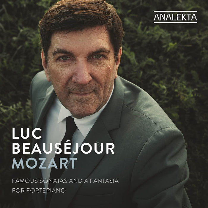 Luc Beausejour: Mozart Famous Sonatas And A Fantasia For Fortepiano;