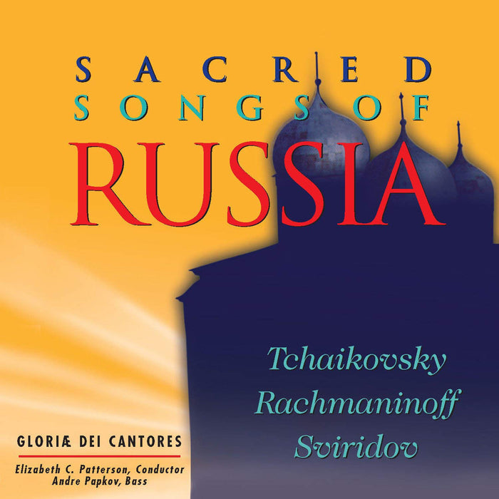 Sacred Songs Of Russia: Tchaikovsky, Rachmaninov, Sviridov;