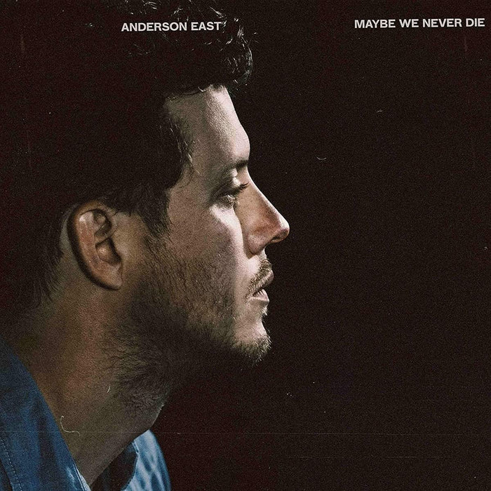Anderson East - Maybe We Never Die;