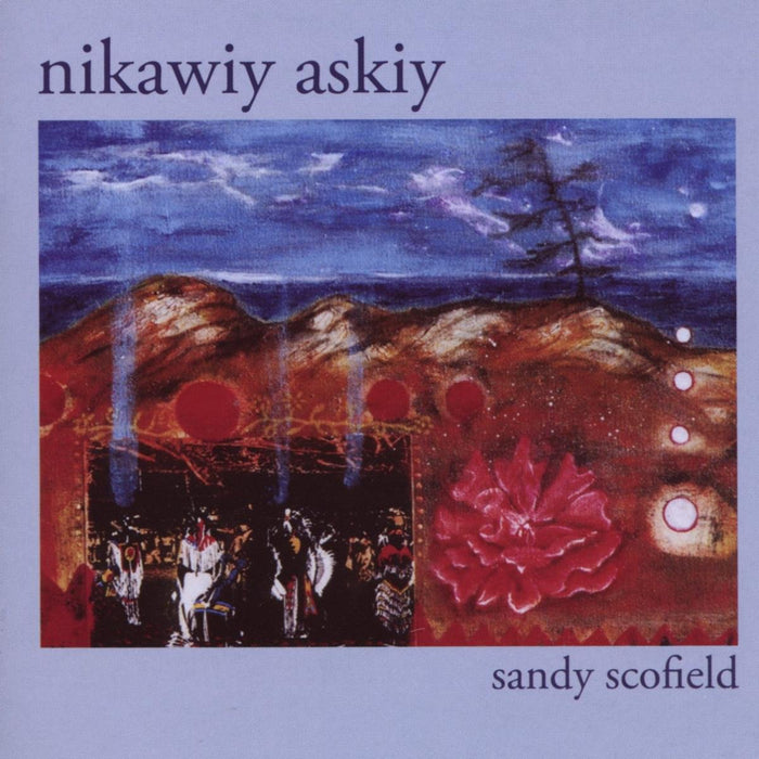 Sandy Scofield - Nikawiy Askiy;