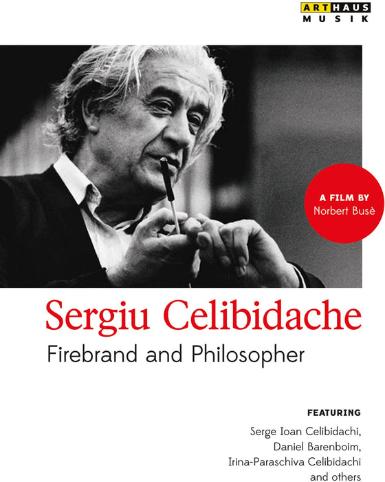 Sergiu Celibidache: Firebrand And Philosopher;
