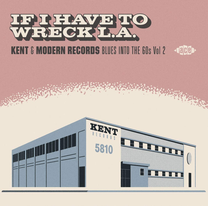 If I Have To Wreck L.A.: Kent & Modern Records Blues Into The 60s Vol.2 / Various;