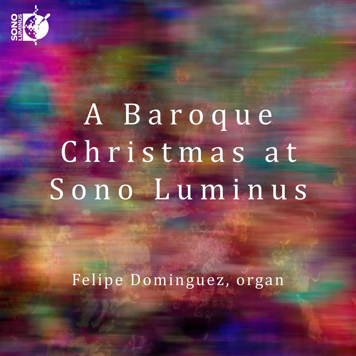 Felipe Dominguez: A Baroque Christmas At Sono Luminus;