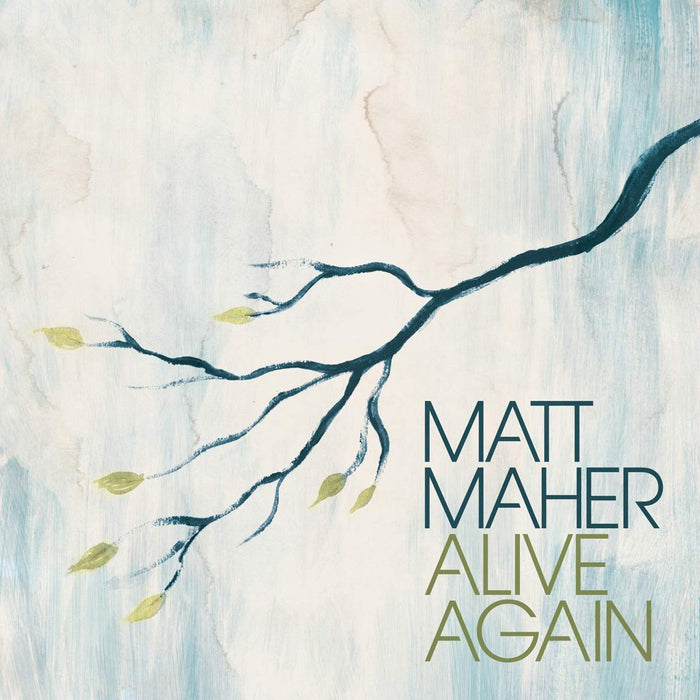 Matt Maher - Alive Again;