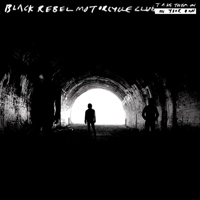 Black Rebel Motorcycle Club - Take Them On, On Your Own;