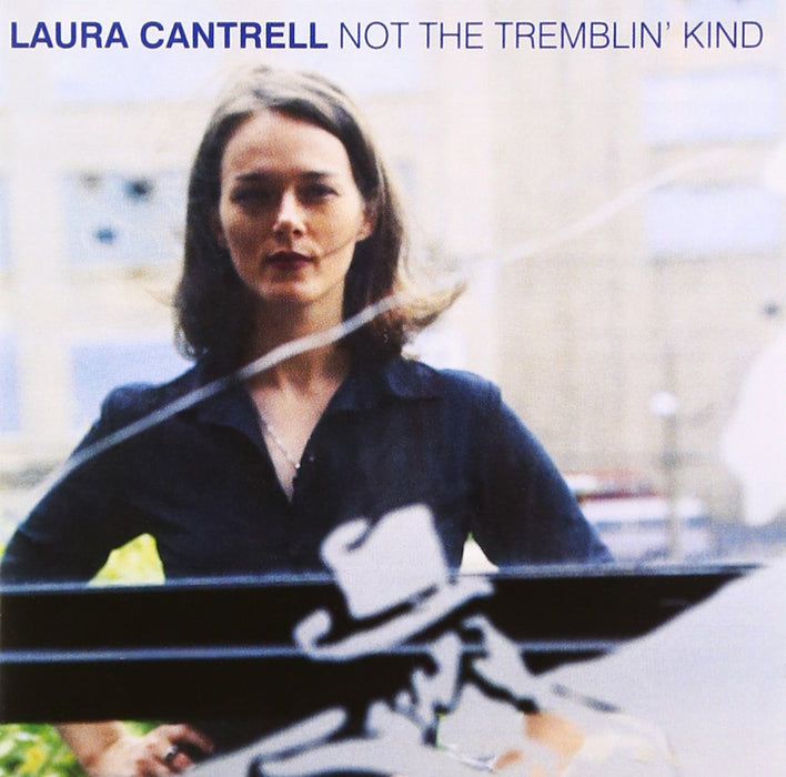 Laura Cantrell - Not The Tremblin' Kind;