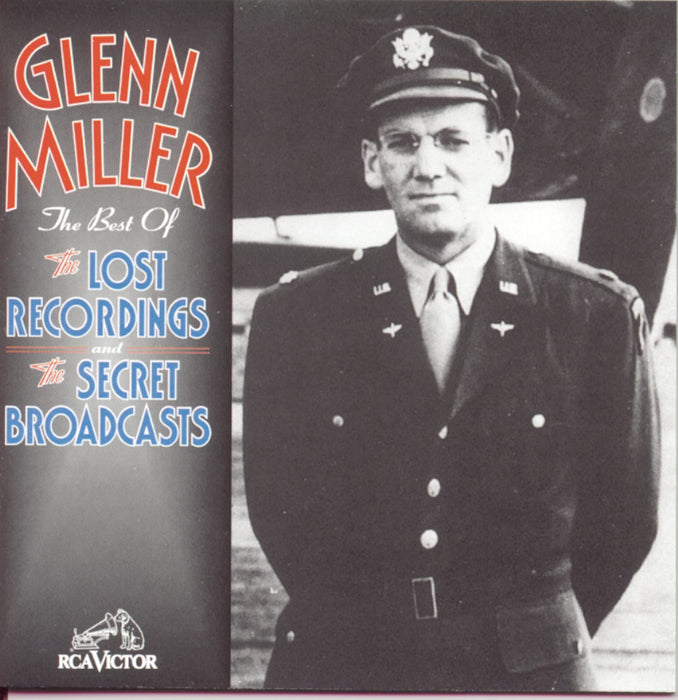 Glenn Miller - The Best Of The Lost Recordings & Secret Broadcasts;