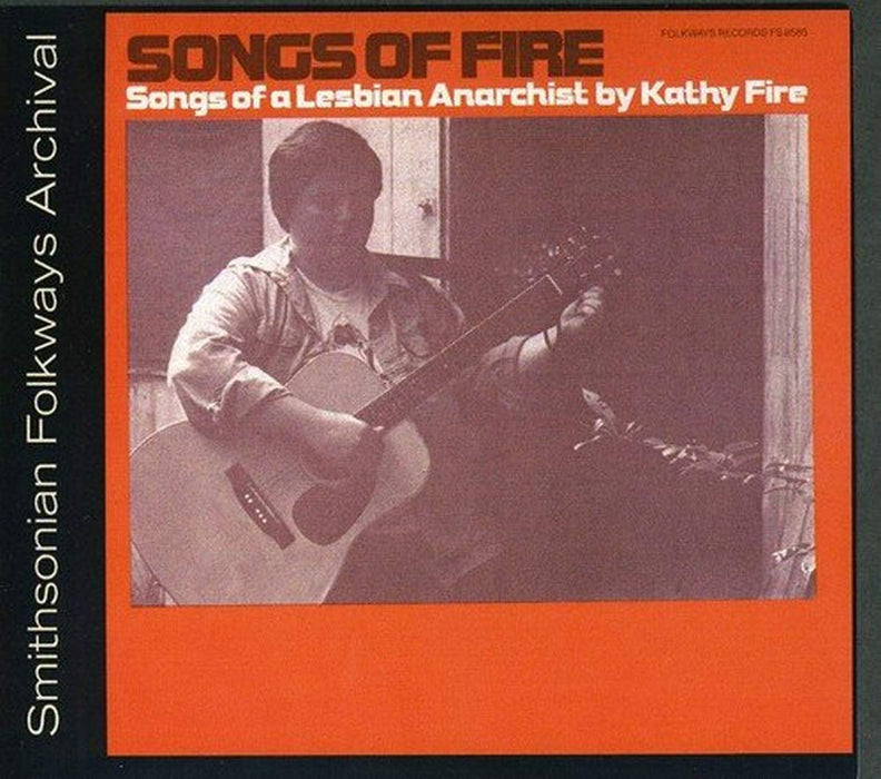 Kathy Fire - Songs Of Fire: Songs Of A Lesbian Anarchist;