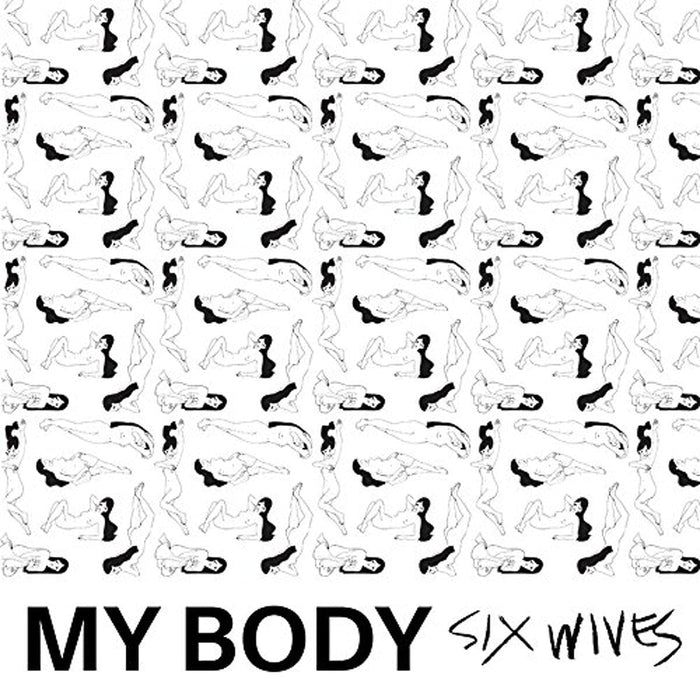 My Body - Six Wives;