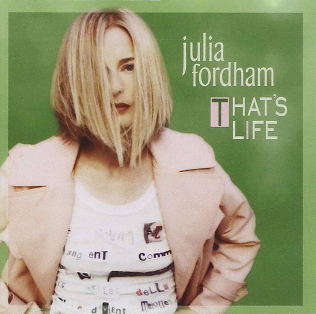 Julia Fordham - That's Life;