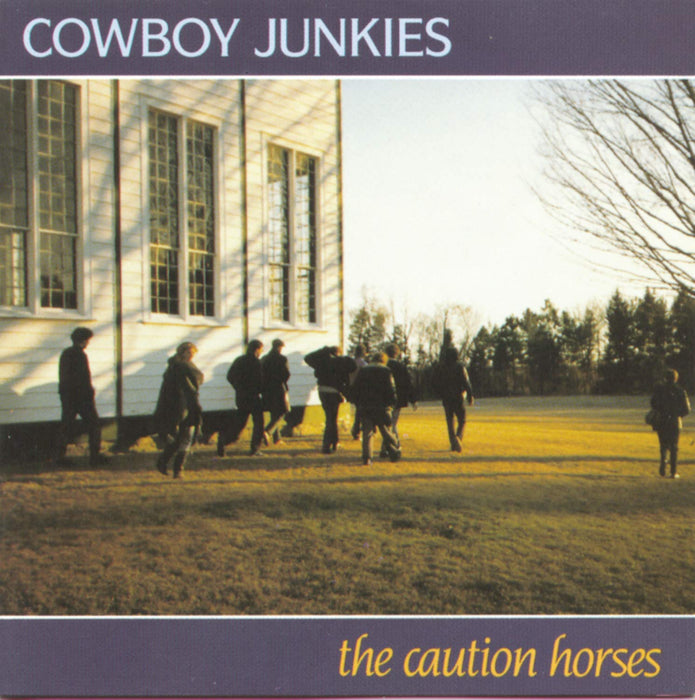Cowboy Junkies - The Caution Horses;
