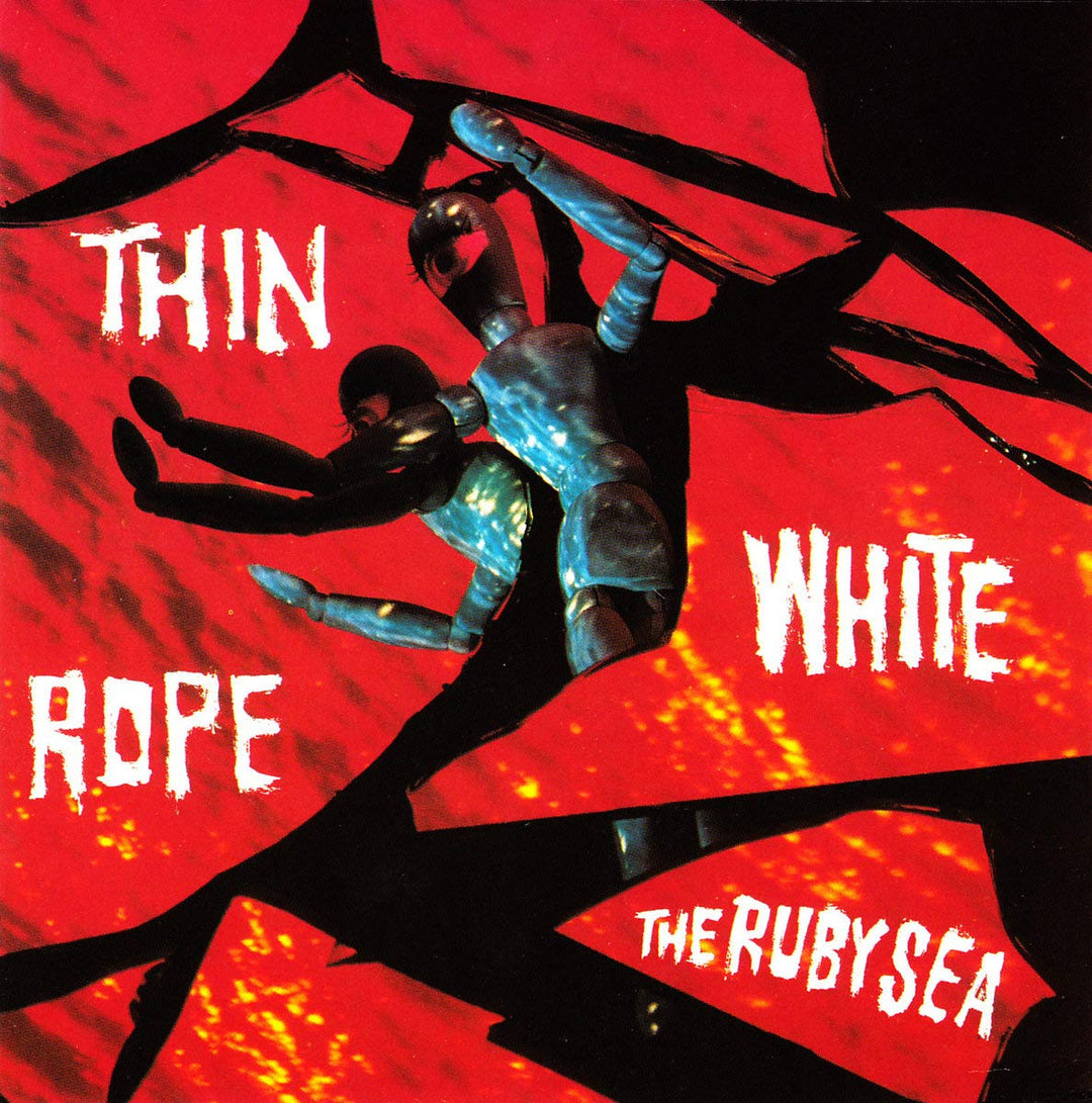 Thin White Rope - The Ruby Sea;