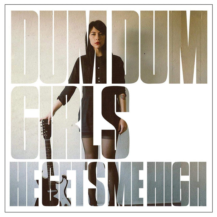 Dum Dum Girls - He Gets Me High;