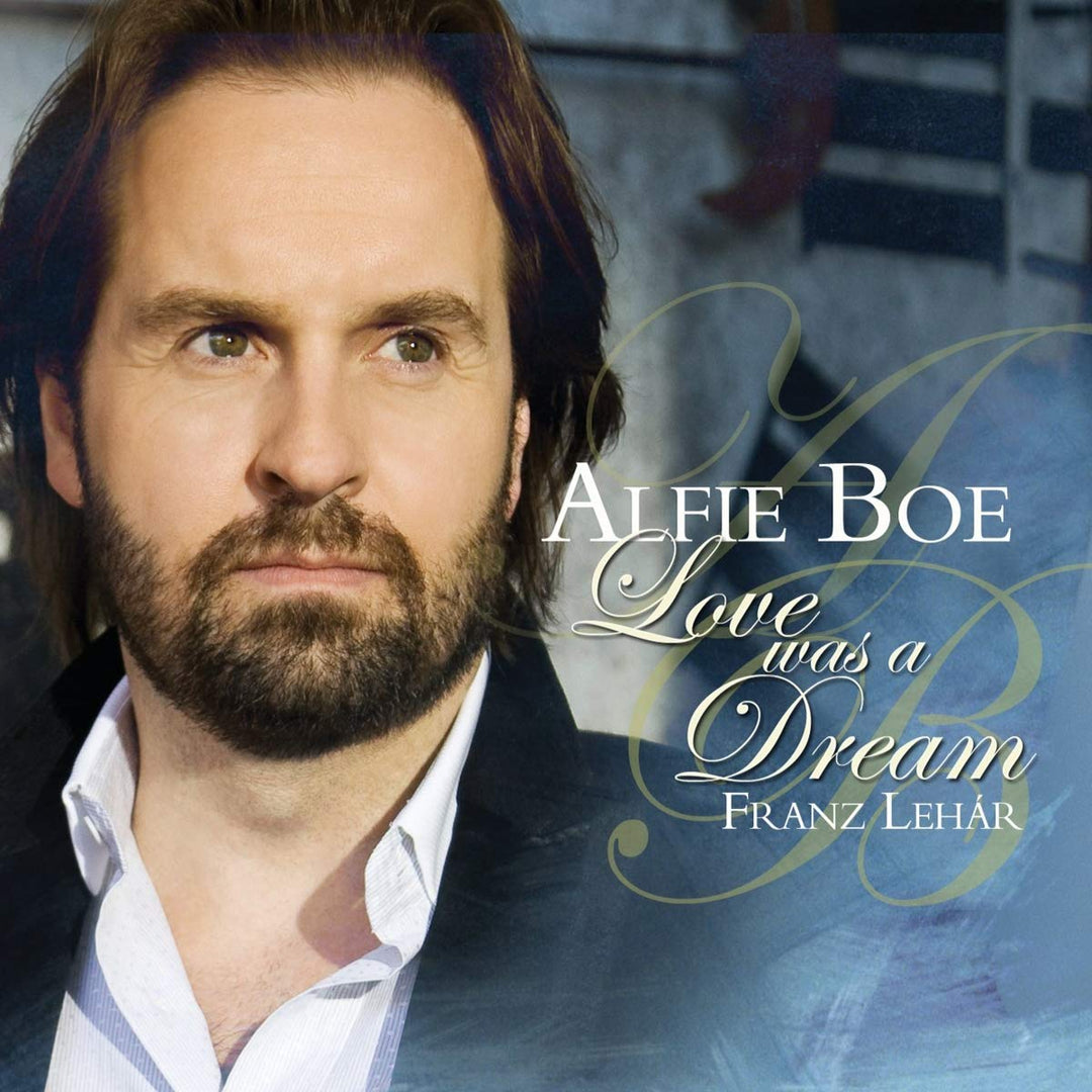 Alfie Boe - Love Was A Dream;