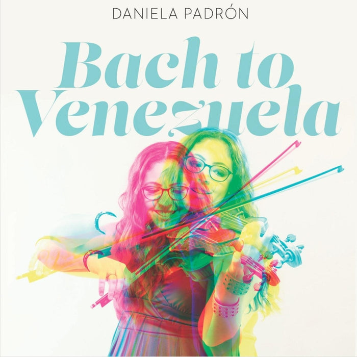 Daniela Padron - Bach To Venezuela;