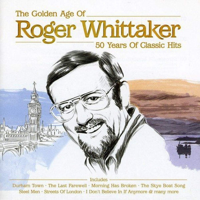 Roger Whittaker - The Golden Age Of - 50 Years Of Classic Hits;