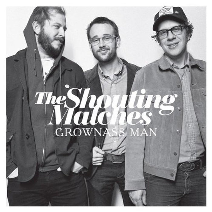Shouting Matches (The) - Grownass Man;