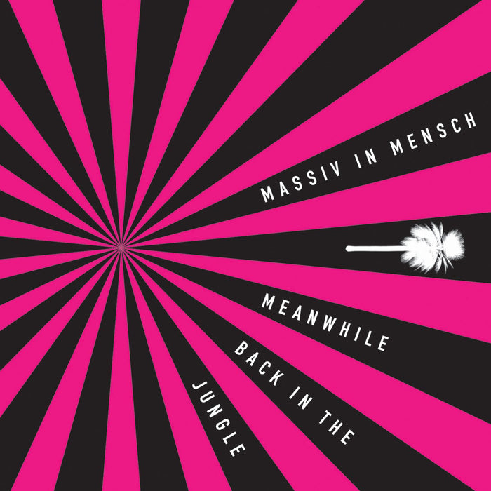 Massiv In Mensch - Meanwhile Back In The Jungle;