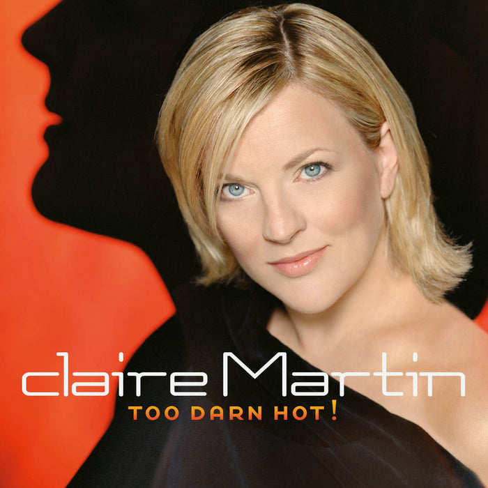 Claire Martin - Too Darn Hot!;
