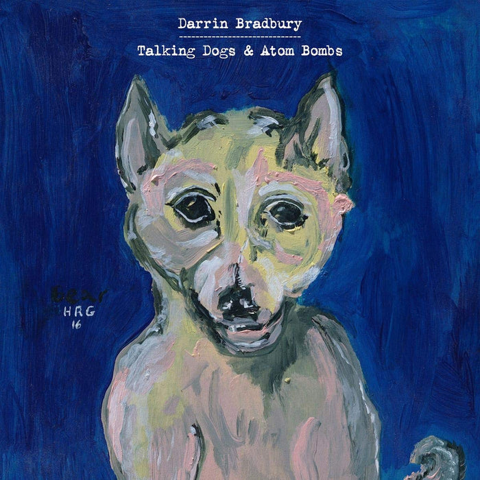 Darrin Bradbury - Talking Dogs & Atom Bombs;
