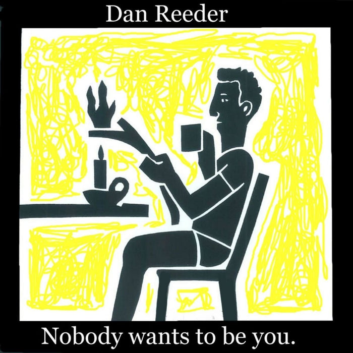 Dan Reeder - Nobody Wants To Be You;
