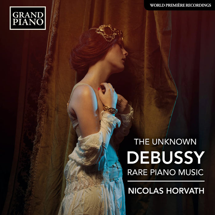 Claude Debussy - The Unknown Debussy: Rare Piano Music;