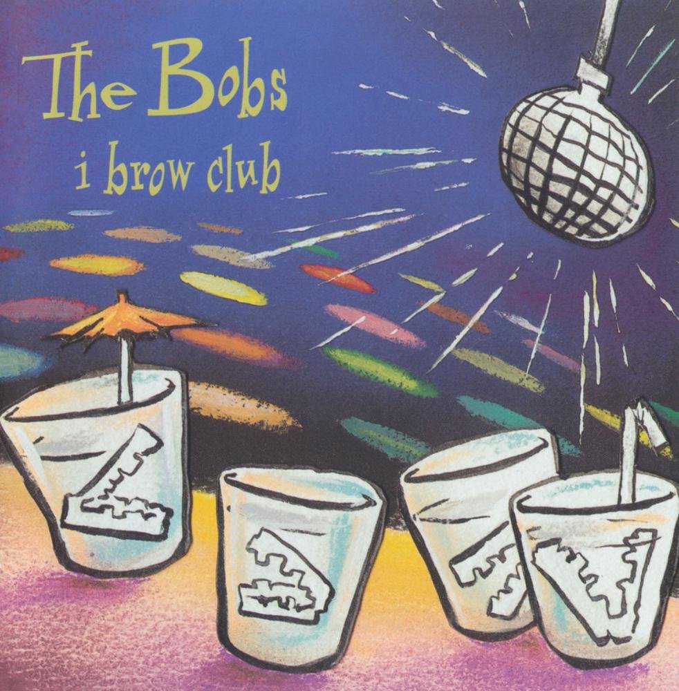 Bobs (The) - I Brow Club;