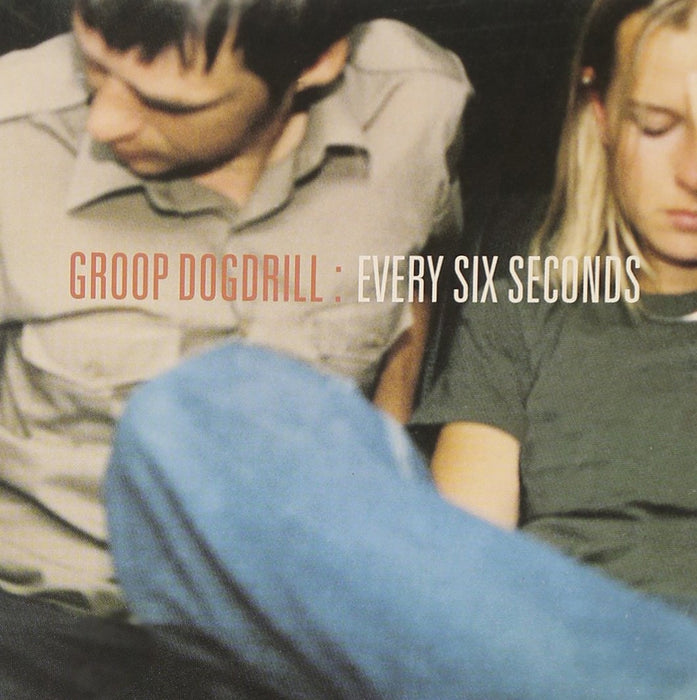 Groop Dogdrill - Every Six Seconds;