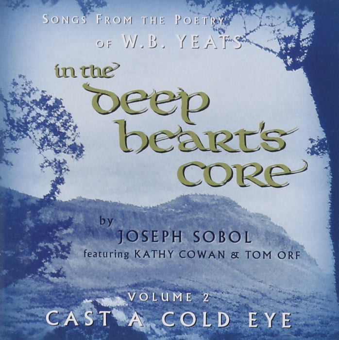 Joseph Sobol - In The Deep Heart'S Core: Cast A Cold Eye 2;