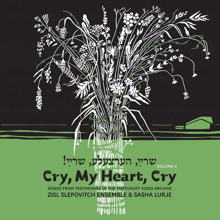 Slepovitch Zisl & Sasha Lurje - Cry My Heart Cry - Songs From Testimonies In The Fortunoff Video Archive Vol. 2;