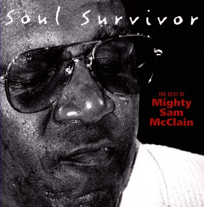 Mcclain, Mighty Sam - Soul Survivor - The Best Of;