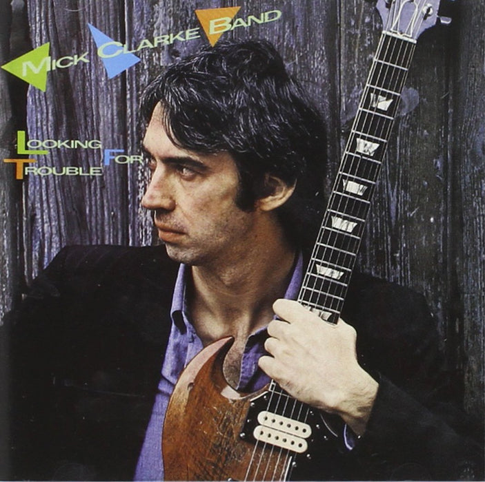 Mick Clarke Band - Looking For Trouble;
