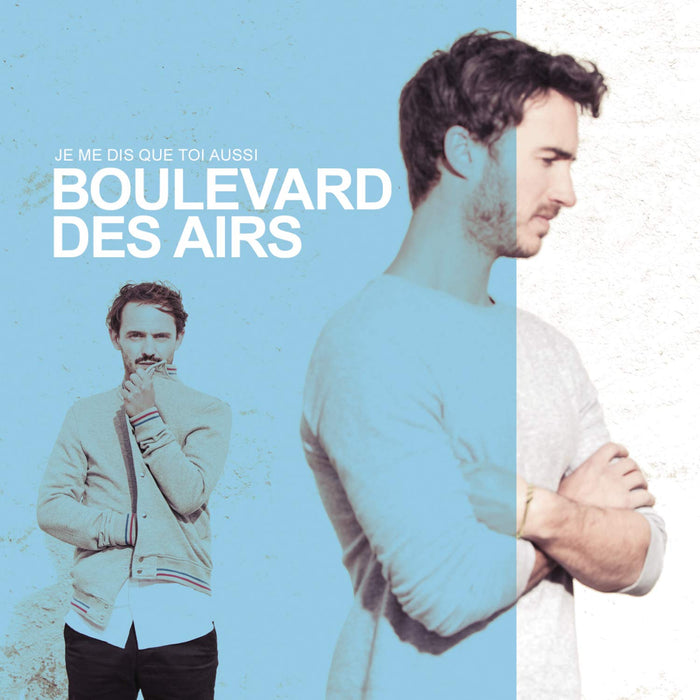 Boulevard Des Airs - Je Me Dis Que Toi Aussi;